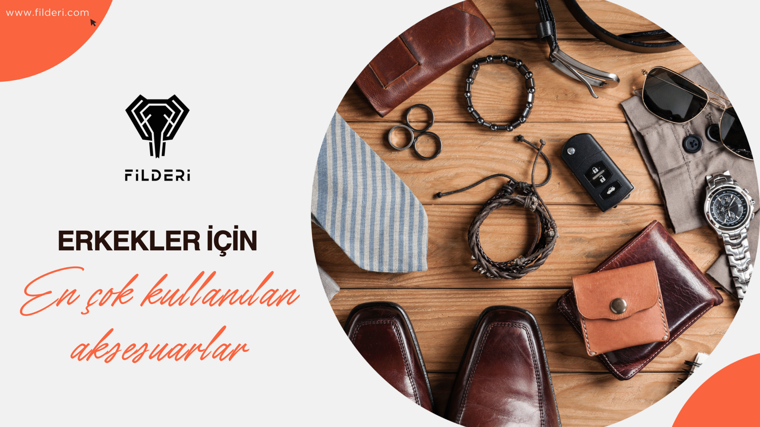 Erkekler İçin En Çok Kullanılan Aksesuarlar [2025 Rehberi] | Filderi